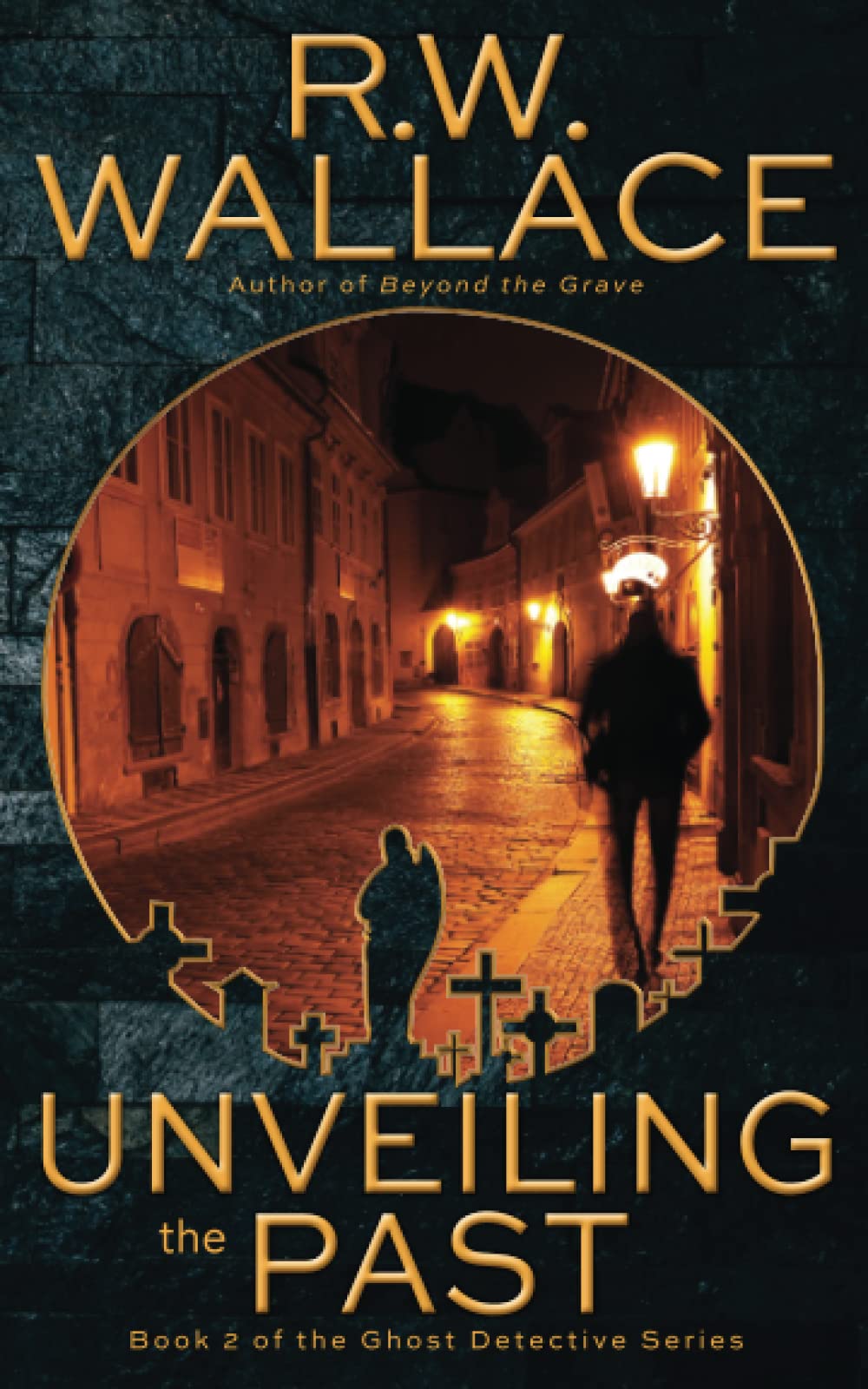 Unveiling the Past: A Ghost Detective Novel: 2