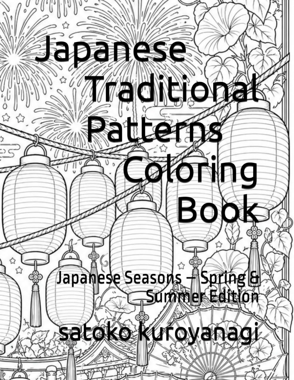 Japanese Traditional Patterns Coloring Book: Japanese Seasons – Spring & Summer Edition