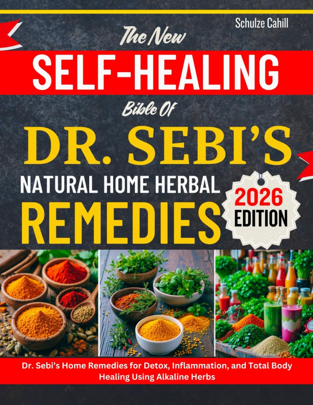 THE NEW SELF-HEALING BIBLE OF DR. SEBI’S NATURAL HOME HERBAL REMEDIES: Dr. Sebi’s Home Remedies for Detox, Inflammation, and Total Body Healing Using Alkaline Herbs