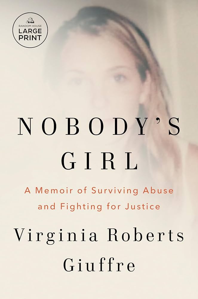 Amazon.com: Nobody's Girl: A Memoir of Surviving Abuse and Fighting for  Justice: 9798217347599: Giuffre, Virginia Roberts: Books