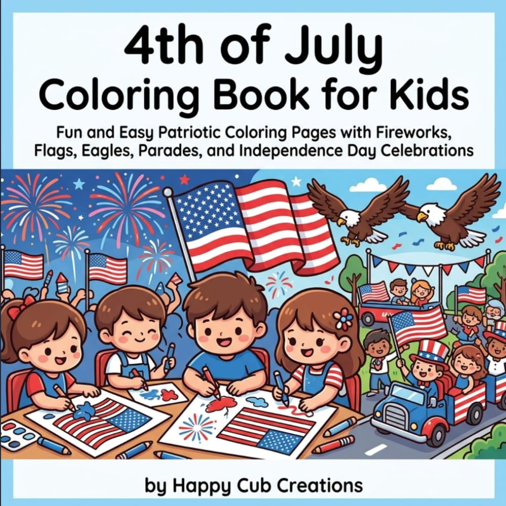 4th of July Coloring Book for Kids: Fun and Easy Patriotic Coloring Pages with Fireworks, Flags, Eagles, Parades, and Independence Day Celebrations