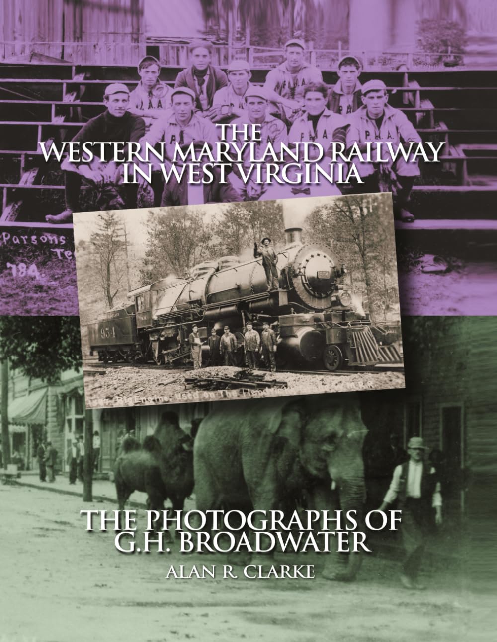 Western Maryland Railway In West Virginia: The Photographs Of G.H. Broadwater
