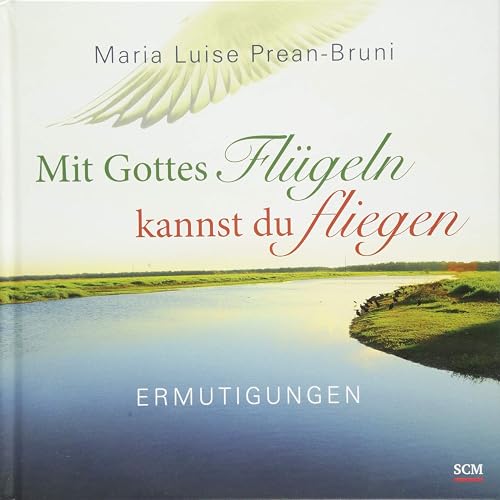 Mit Gottes Flügeln kannst du fliegen: Ermutigungen