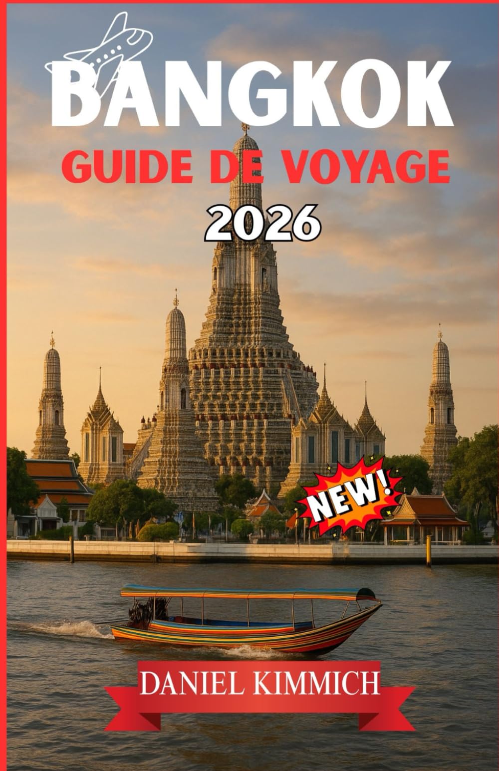 BANGKOK GUIDE DE VOYAGE 2026: Explorez Bangkok et au-delà : votre compagnon de voyage incontournable en Thaïlande