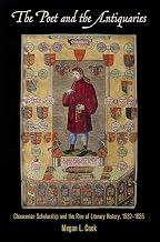 The Poet and the Antiquaries: Chaucerian Scholarship and the Rise of Literary History, 1532-1635 (Published in cooperation with the Folger Shakespeare Library)