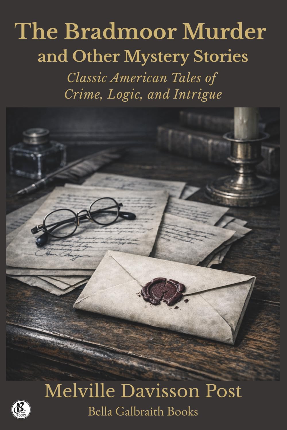 The Bradmoor Murder & Other Mystery Stories: Classic American Tales of Crime, Logic, and Intrigue