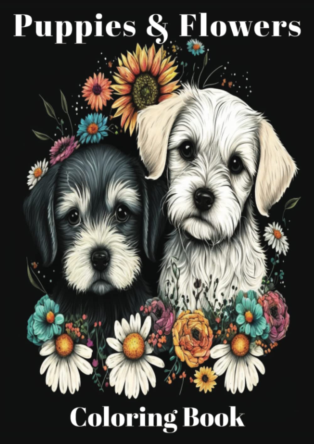 Puppies & Flowers Coloring Book :: Adorable Playful Puppy Dogs And Beautiful Flowers To Color | 50 Full Page Gorgeous Unique Designs | Large Print ... And Relaxation | A Must Have For Dog Lovers |