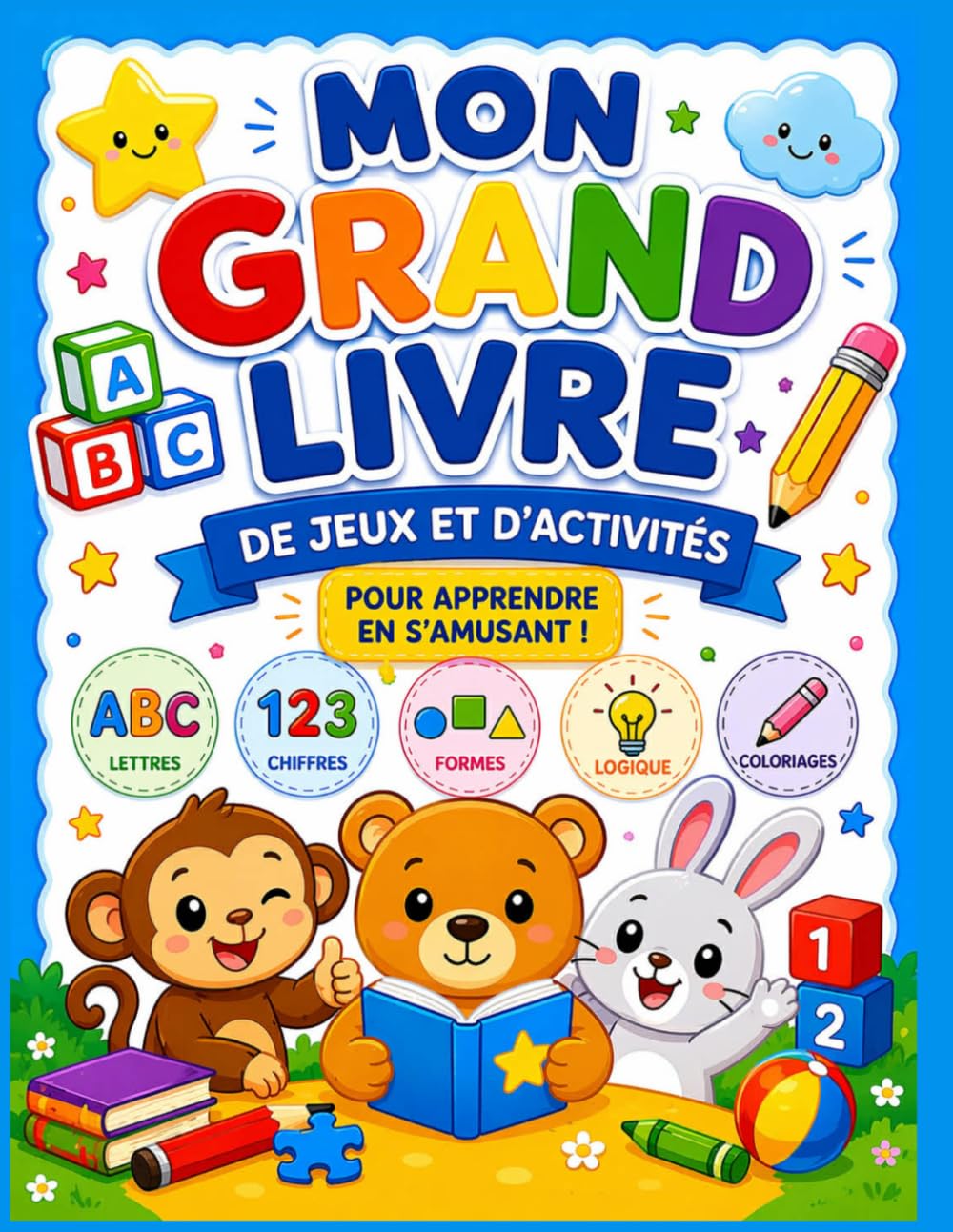 MON GRAND LIVRE DE JEUX ET D’ACTIVITÉS: Pour apprendre en s’amusant – Maternelle 3-5 ans