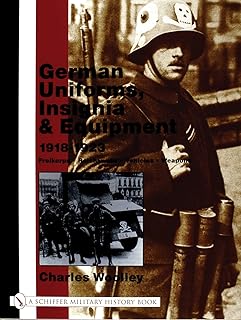 German Uniforms, Insignia & Equipment 1918-1923: Freikorps, Reichswehr, Vehicles, Weapons (Schiffer Military History)