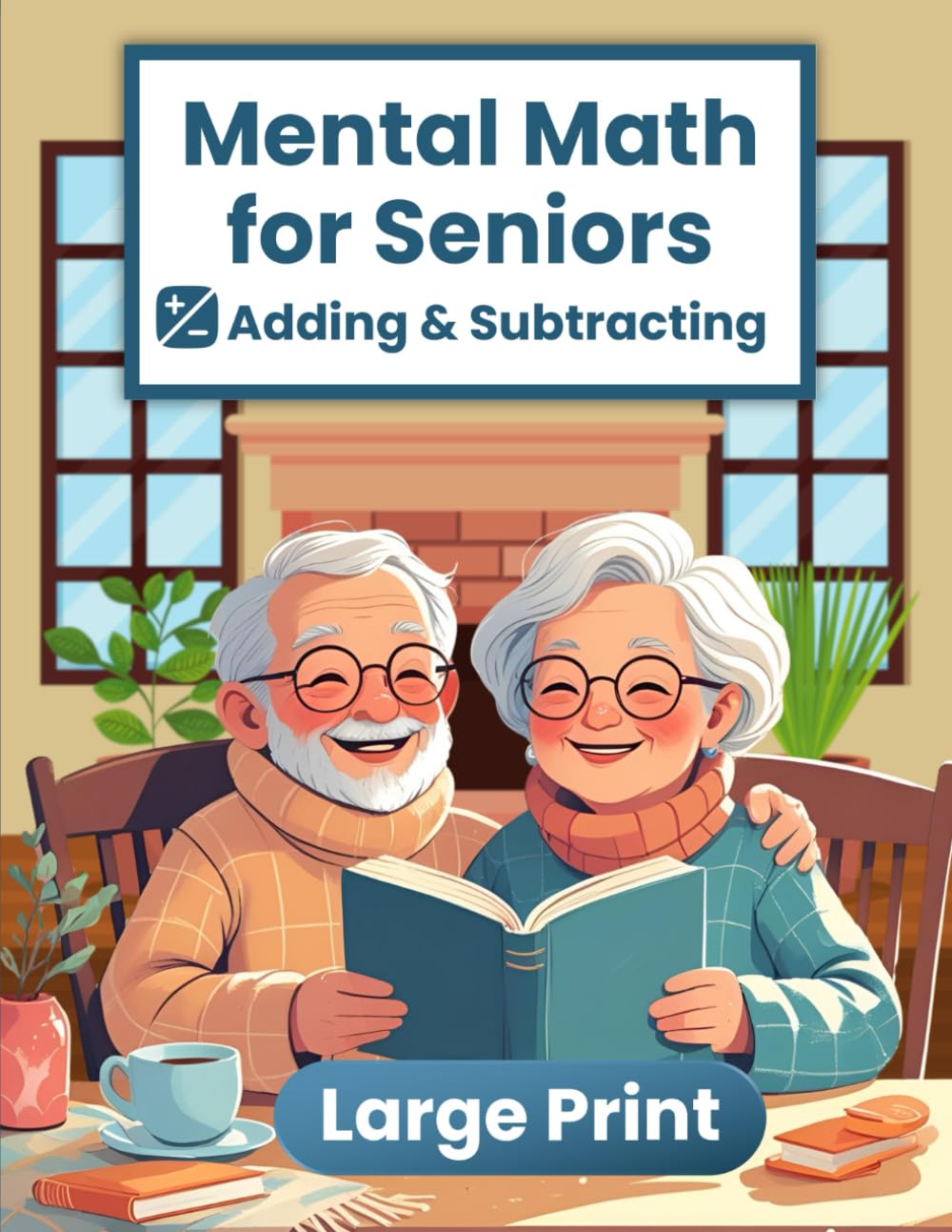 Mental Math for Seniors: Adding & Subtracting, Large Print