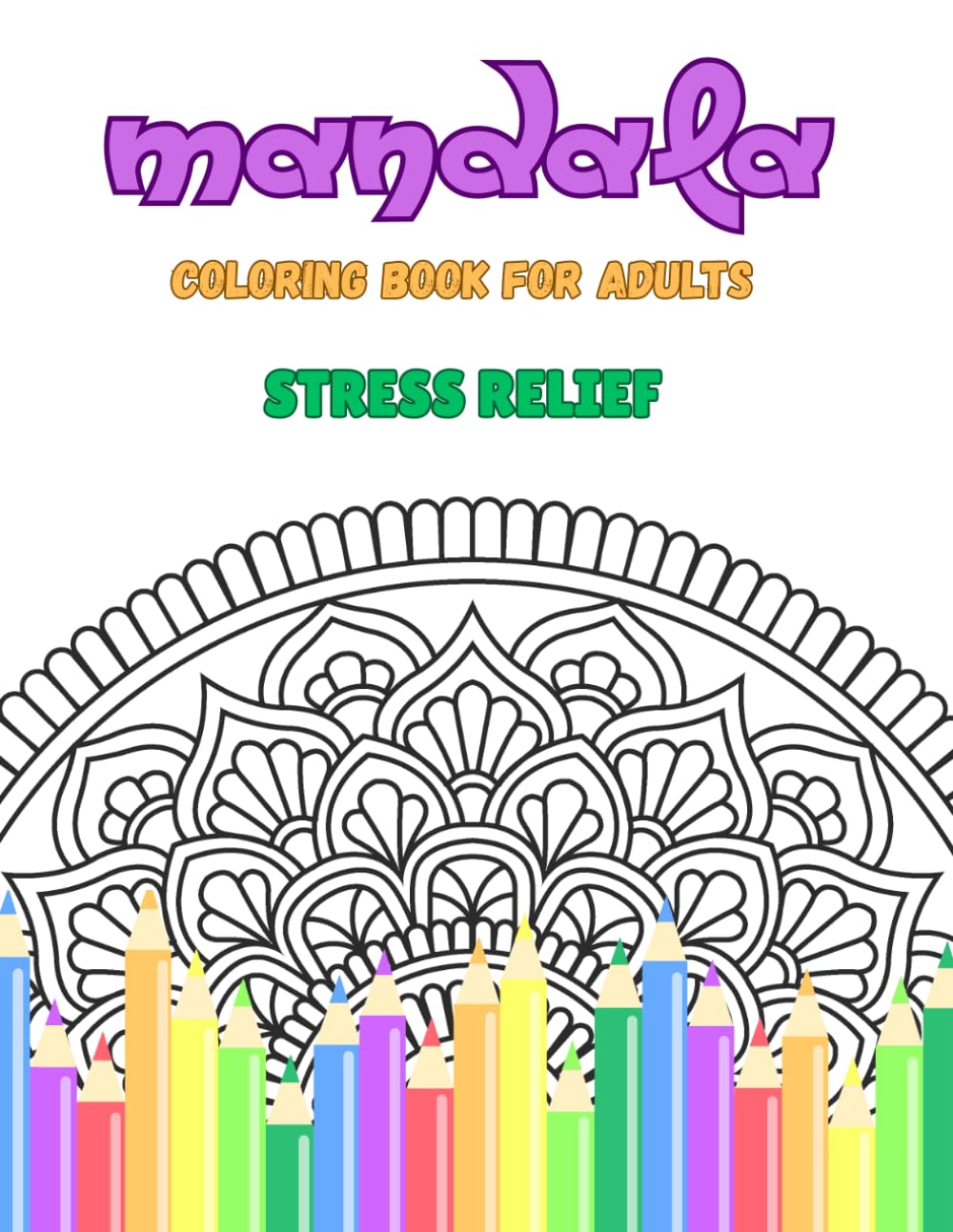 mandala coloring book for adults: mandala coloring book for adults and teens, adult mandala coloring book, stress relief mandala coloring, mindfulness ... coloring book, meditation mandala designs