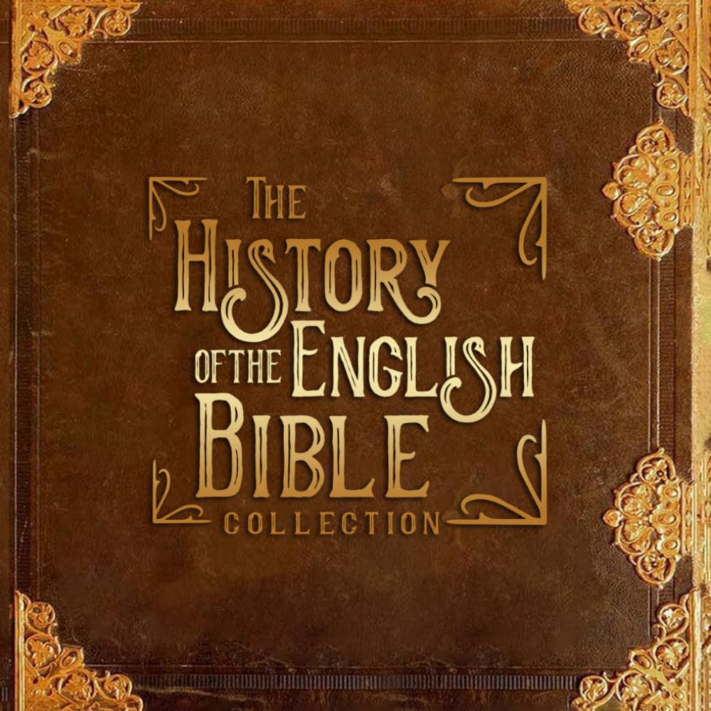 The History of the English Bible Collection (Illustrated Homeschool Edition): A Student-Friendly Journey Through the Lives, Bibles, and Legacy of ... Geneva, Bishops’, and King James Bibles
