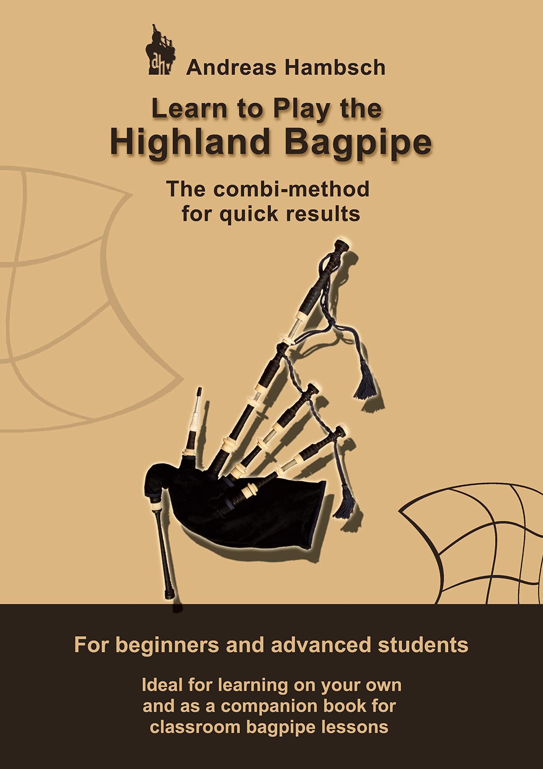 Learn to play the Highland Bagpipe: For absolute beginners and intermediate bagpiper