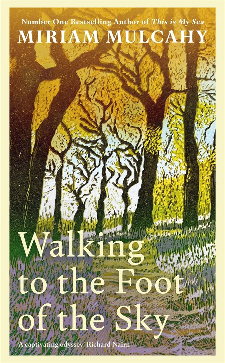 Walking to the Foot of the Sky: 'A captivating odyssey' - Richard Nairn