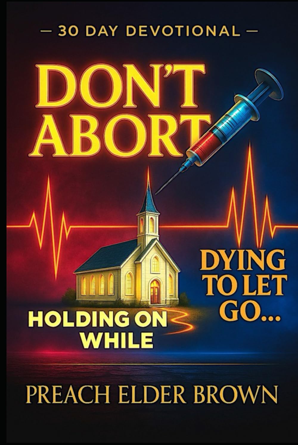 Don’t Abort, Holding On, While Dying To Let Go!