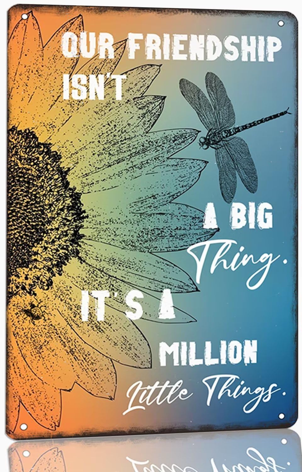 Rustic Friendship Metal Sign Our Friendship Isn't A Big Thing It's A Million Little Things Tin Sign Bff Gifts Bestie Gifts for Women Friends Sunflower Home Decor Sign 8x12 Inch