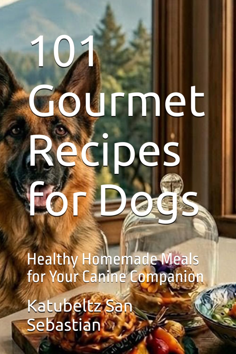 101 Gourmet Recipes for Dogs: Healthy Homemade Meals for Your Canine Companion (Flavors of the World)