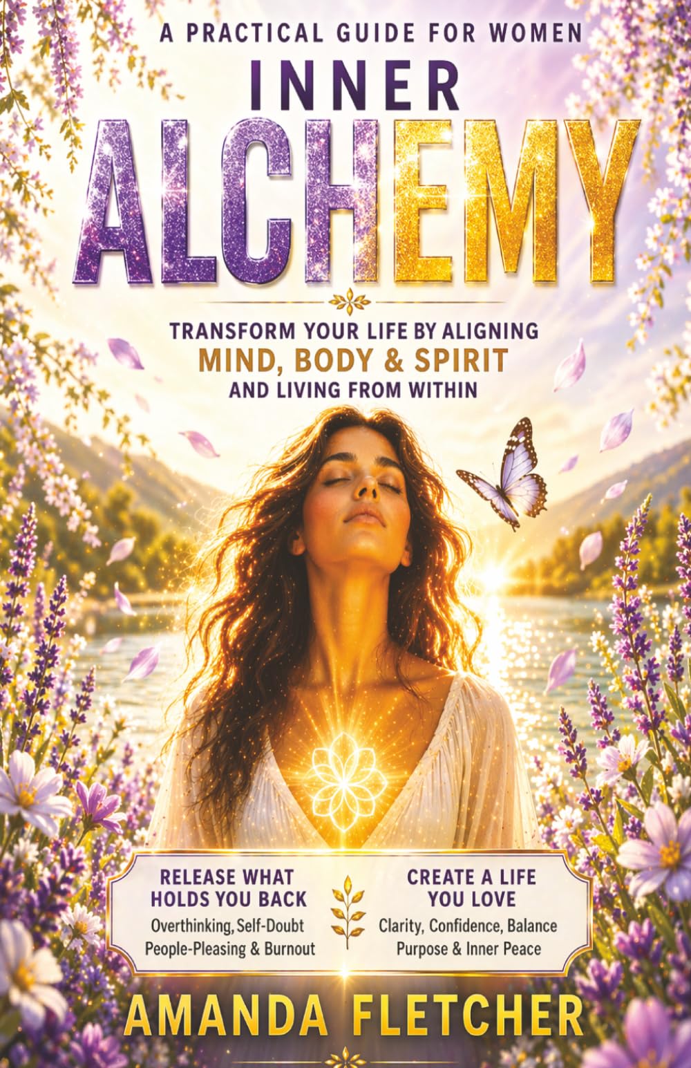 INNER ALCHEMY: A PRACTICAL GUIDE FOR WOMEN: How to Reduce Overthinking, Manage Stress & Anxiety and Create a Calmer, More Balanced Life (The Inner Alchemy Collection)