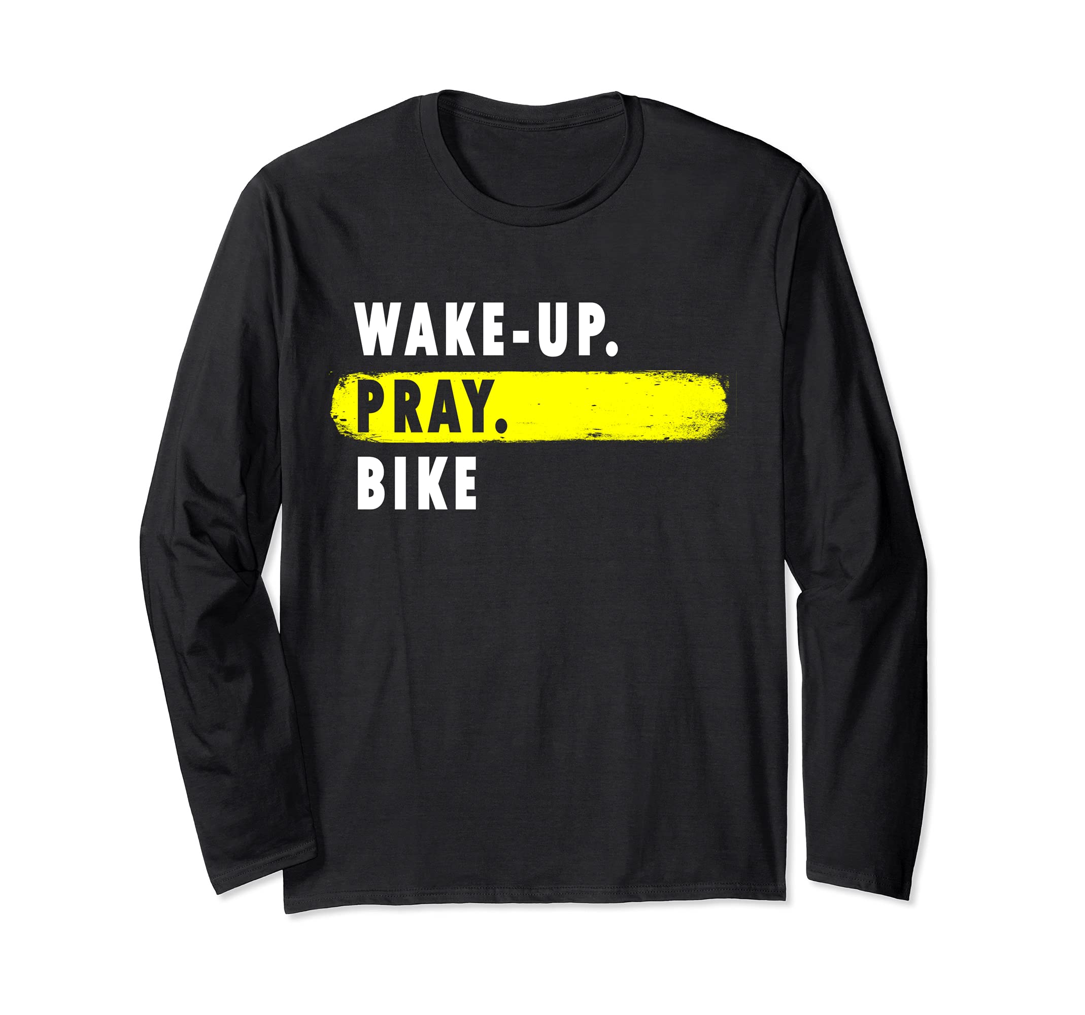 Wake Up, Pray, Bike - Novelty Hobby Long Sleeve T-Shirt