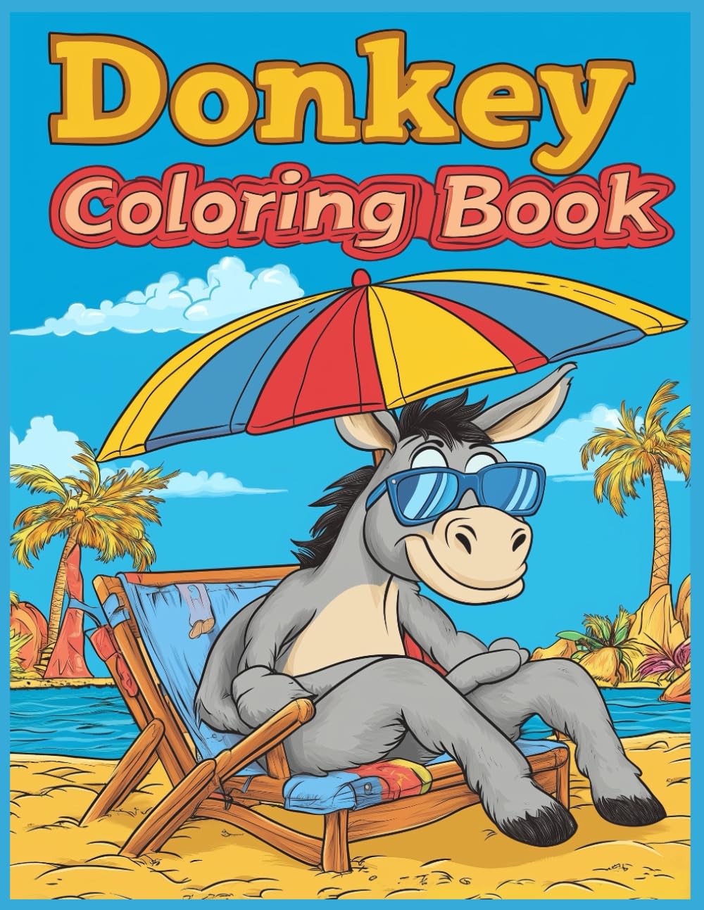 Donkey Coloring Book for Kids and Adults: Cute Donkey Relaxing Under a Beach Umbrella with Sunglasses, Fun Animal Coloring Pages, Stress Relief,
