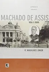 Apogeu - Vida e obra de Machado de Assis