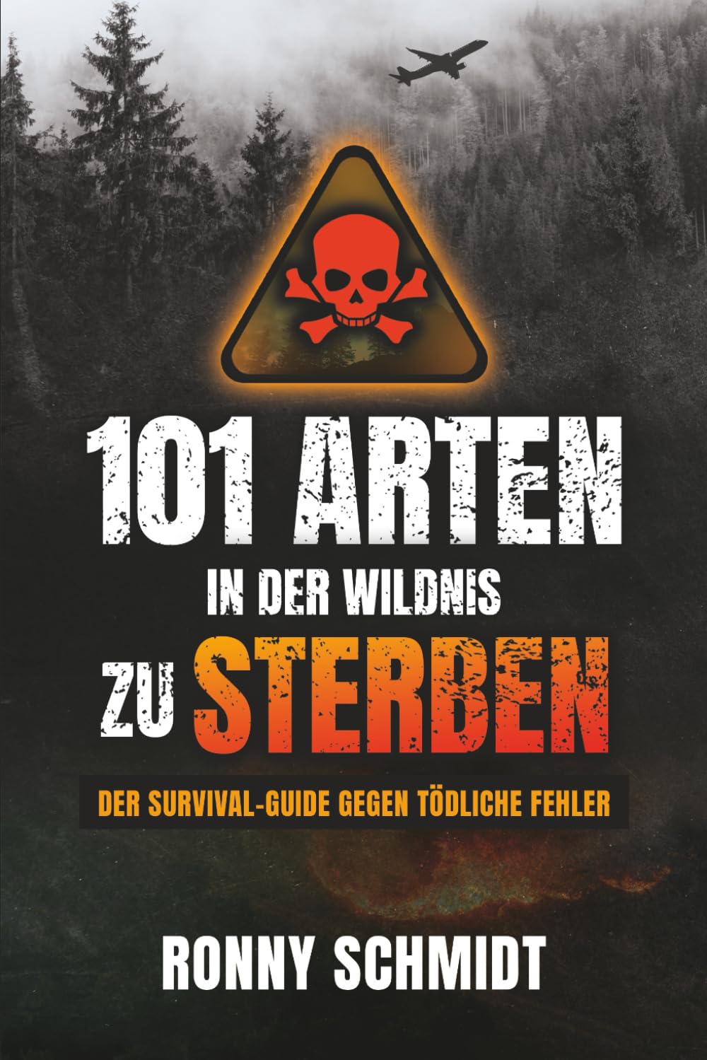 101 Arten in der Wildnis zu sterben: Der Survival-Guide gegen tödliche Fehler