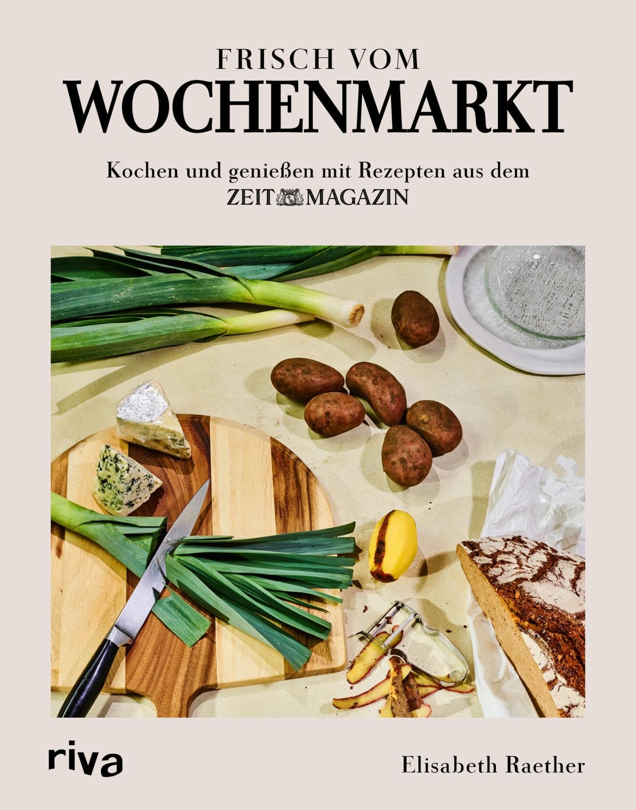 Frisch vom Wochenmarkt: Kochen und genießen mit Rezepten aus dem ZEITmagazin | Gerichte mit saisonalem Gemüse und Obst. Kochbuch für alle Jahreszeiten