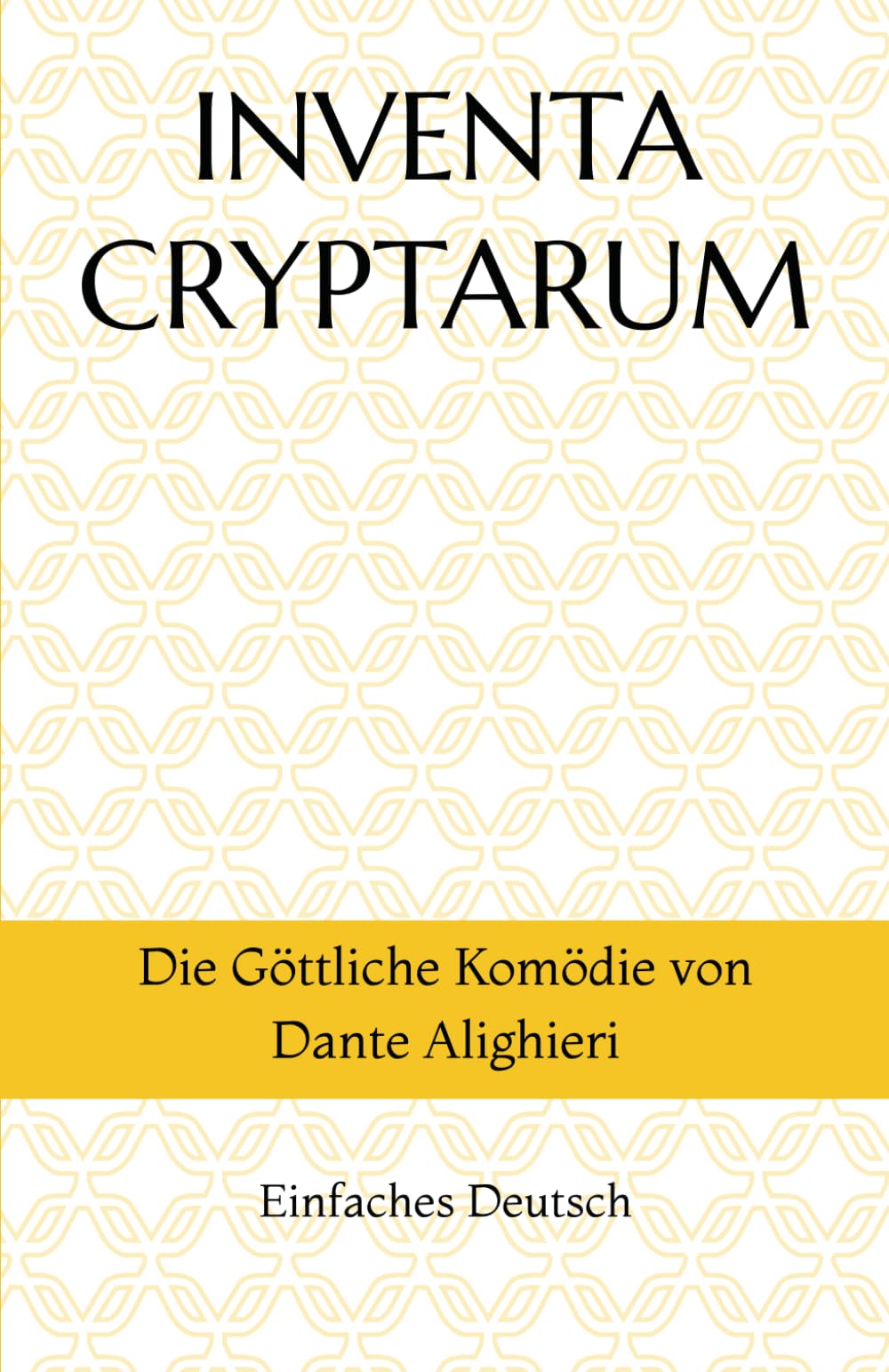 INVENTA CRYPTARUM: Die Göttliche Komödie von Dante Alighieri - Einfaches Deutsch