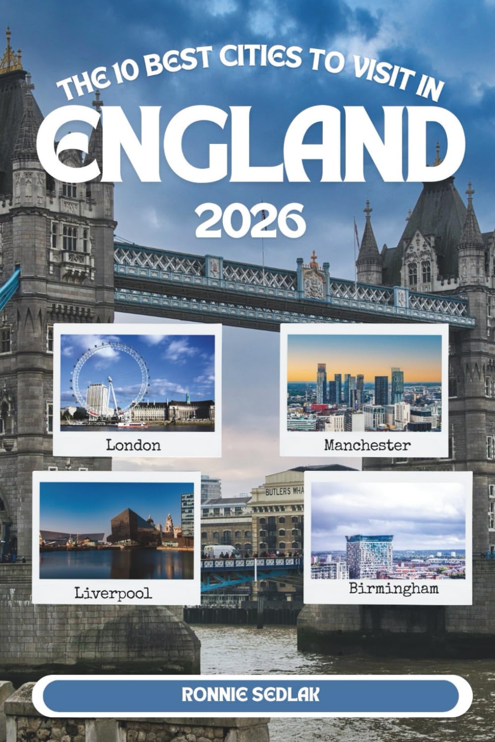 The 10 Best Cities to Visit in England 2026: Curated Itineraries, Hidden Gems and Local Secrets for the Ultimate Trip