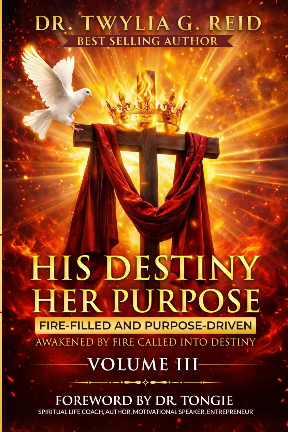 HIS DESTINY HER PURPOSE, VOLUME III: FIRE-FILLED AND PURPOSE-DRIVEN (HIS DESTINY HER PURPOSE (Series))