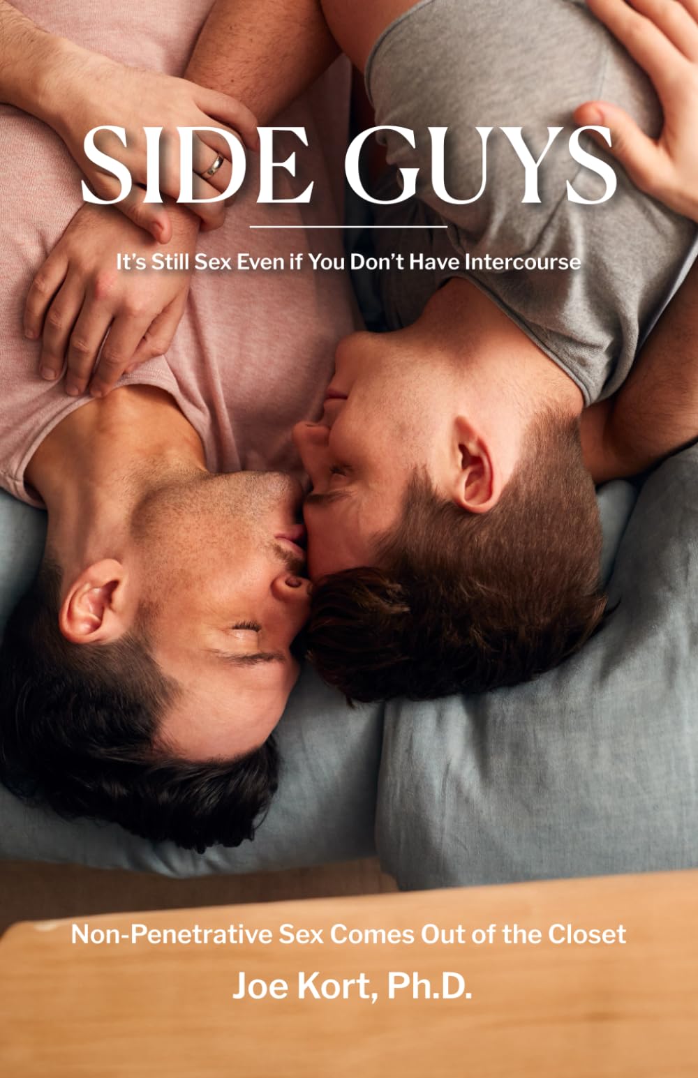 Side Guys: It’s Still Sex Even if You Don’t Have Intercourse: Non-Penetrative Sex Comes Out of the Closet