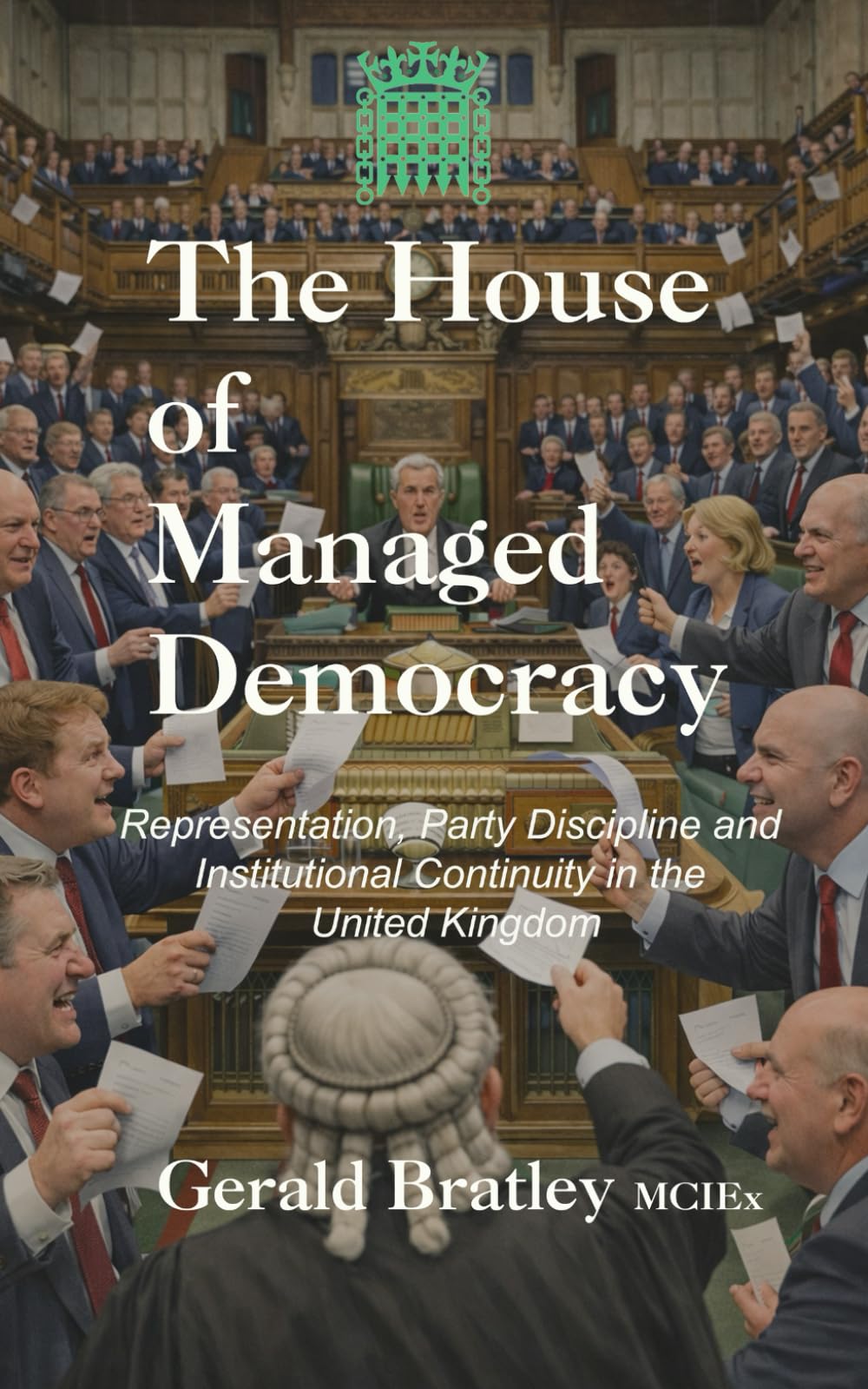 The House of Managed Democracy: Representation, Party Discipline, and Institutional Continuity in the United Kingdom