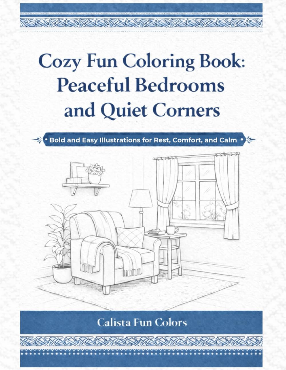 Cozy Fun Coloring Book: Peaceful Bedrooms and Quiet Corners: Bold and Easy Illustrations for Rest, Comfort, and Calm (Cozy Fun Coloring Collection)