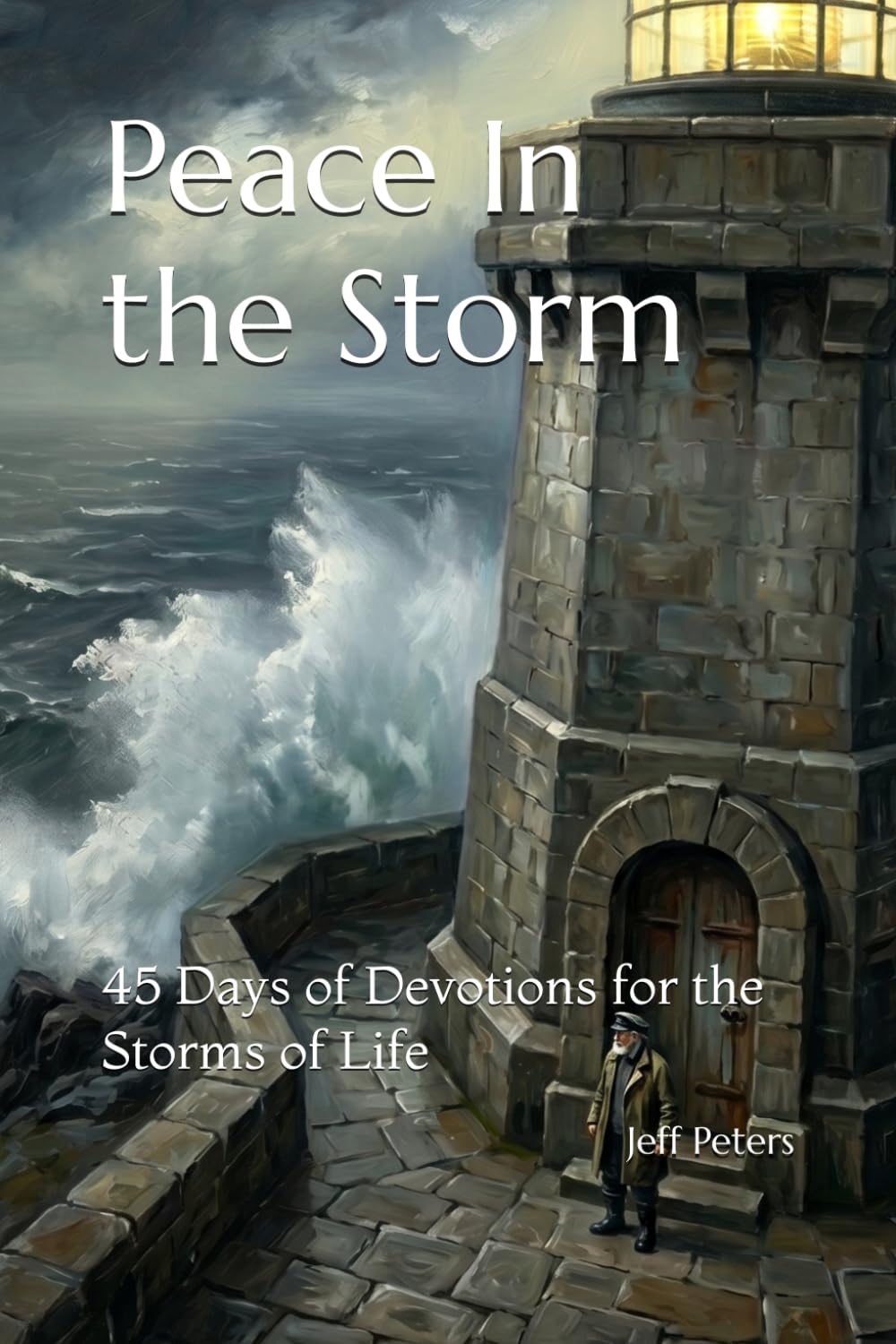 Peace In the Storm: 45 Days of Devotions for the Storms of Life