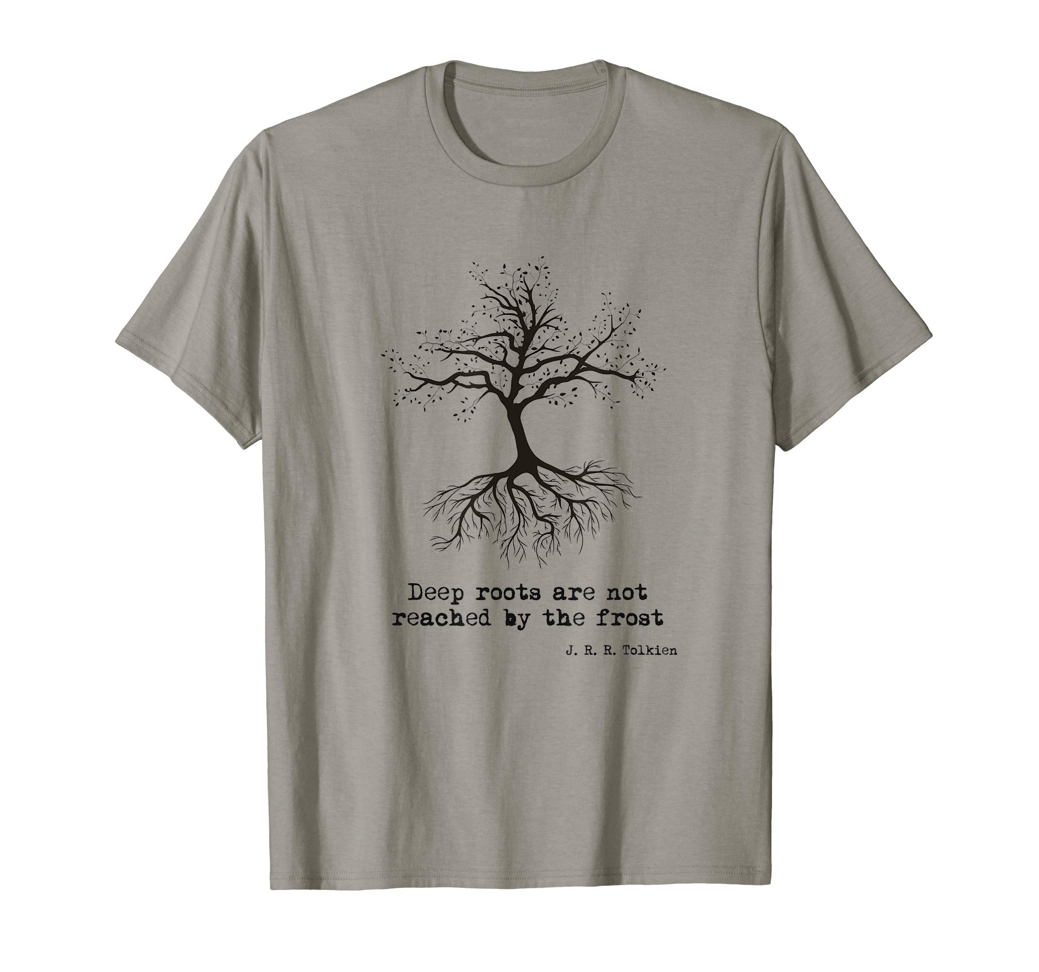 Deep Roots Are Not Reached Tolkien Quote Tee Shirt