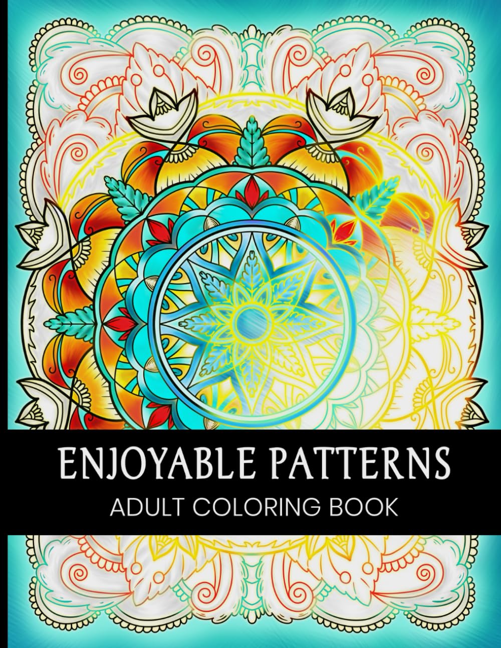 Enjoyable Patterns: Adult Coloring Book with Beautiful Detailed Patterns for Stress Relief and Relaxation