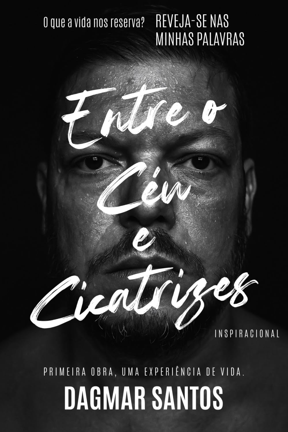 Entre o Céu e Cicatrizes: O que a vida nos reserva? Reveja-se nas minhas experiências!