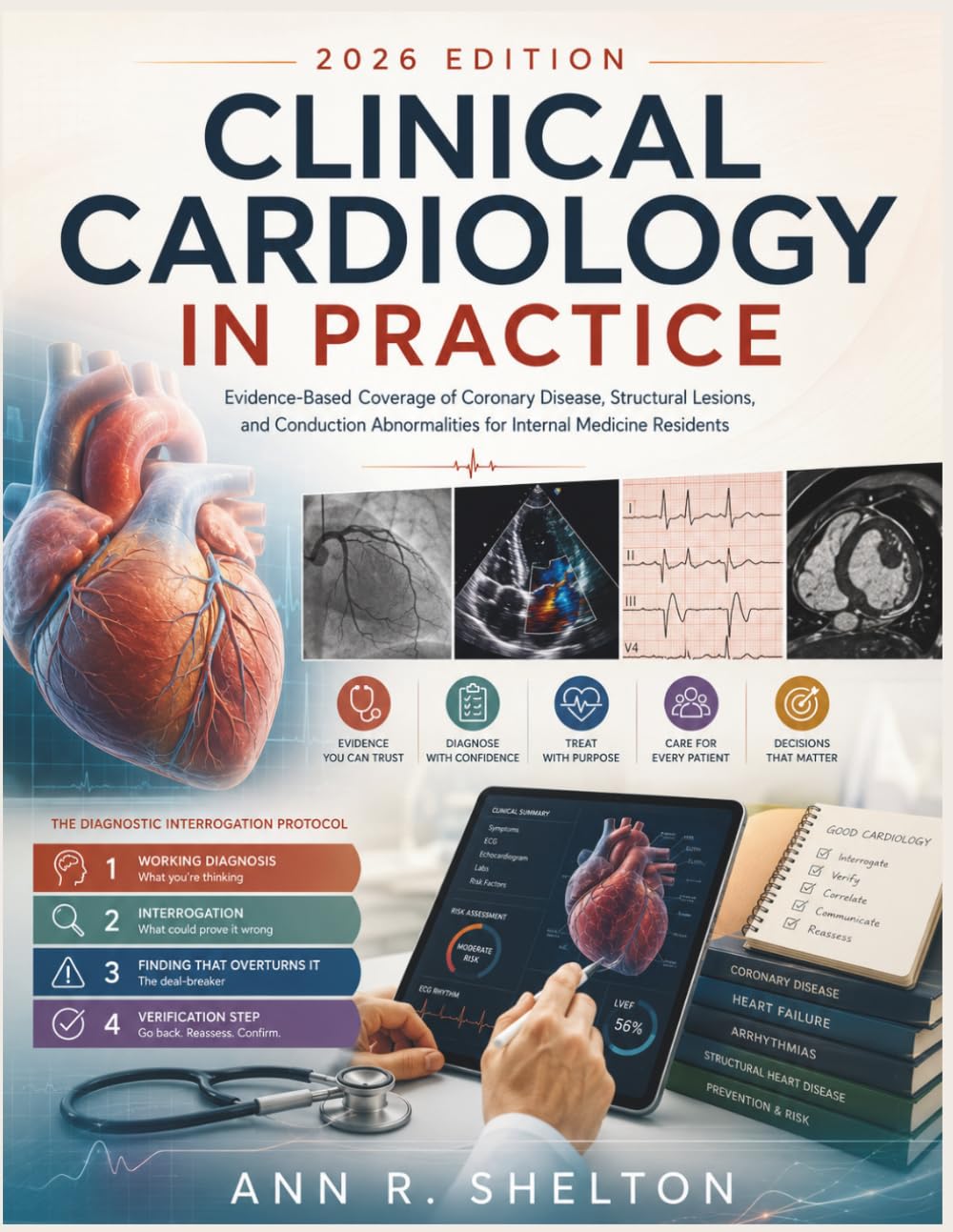 Clinical Cardiology in Practice: Evidence-Based Coverage of Coronary Disease, Structural Lesions, and Conduction Abnormalities for Internal Medicine Residents