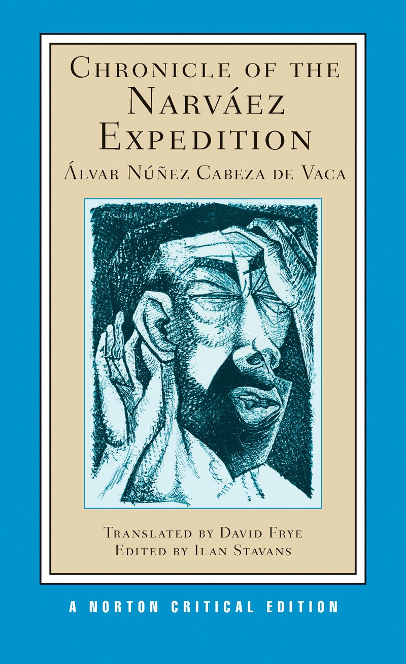 Chronicle of the Narváez Expedition A Norton Critical