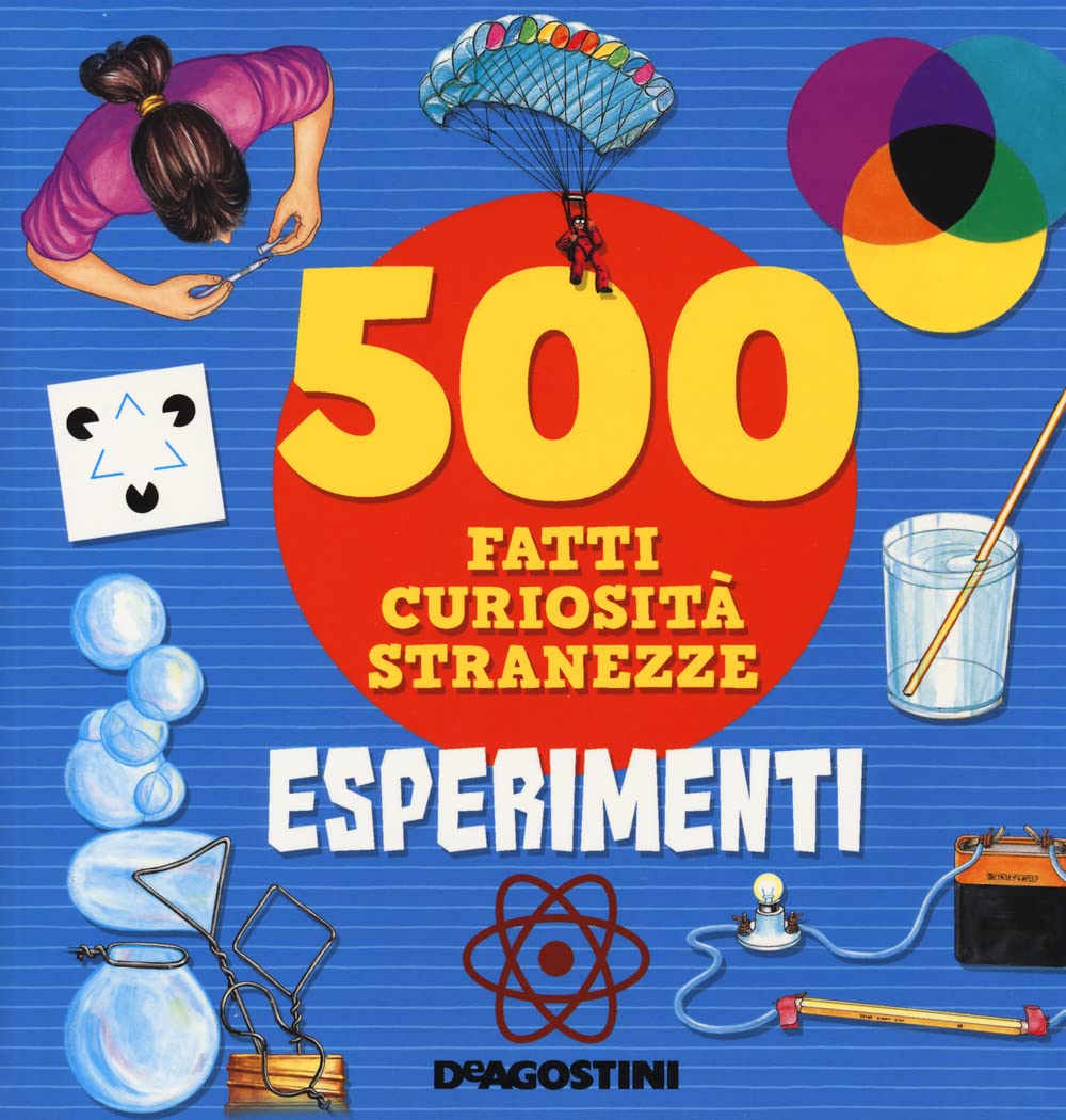 Esperimenti. 500 Fatti, Curiosità, Stranezze. Ediz. A Colori - 4