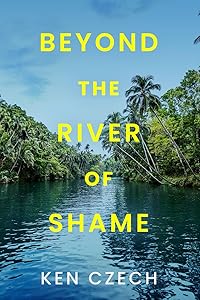 Beyond The River Of Shame