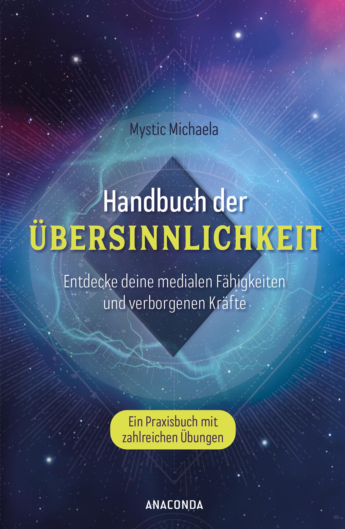 Handbuch der Übersinnlichkeit. Entdecke deine medialen Fähigkeiten und verborgenen Kräfte. Ein Praxisbuch mit zahlreichen Übungen: Übersetzt von Felix Mayer