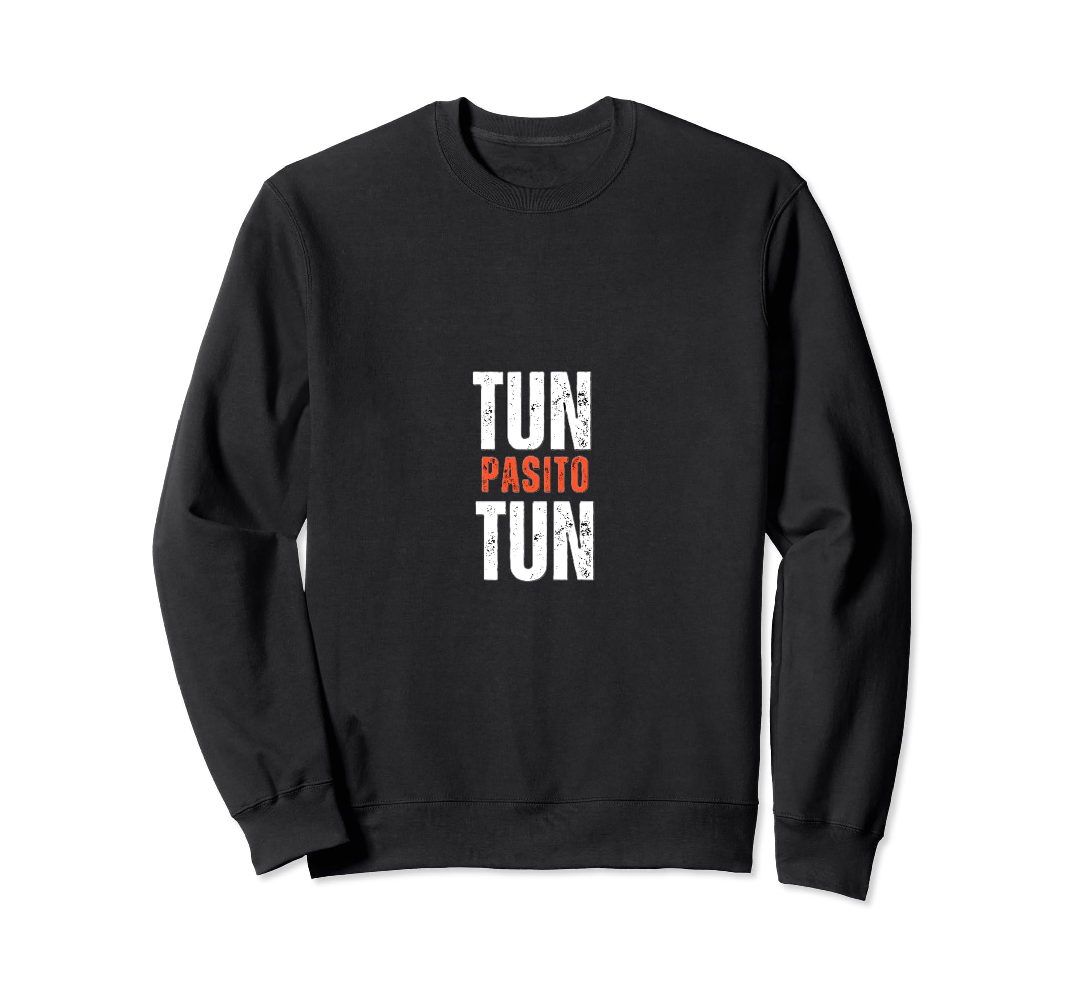 Funny Humor Jokes Pasito Tun-Tun Sweatshirt