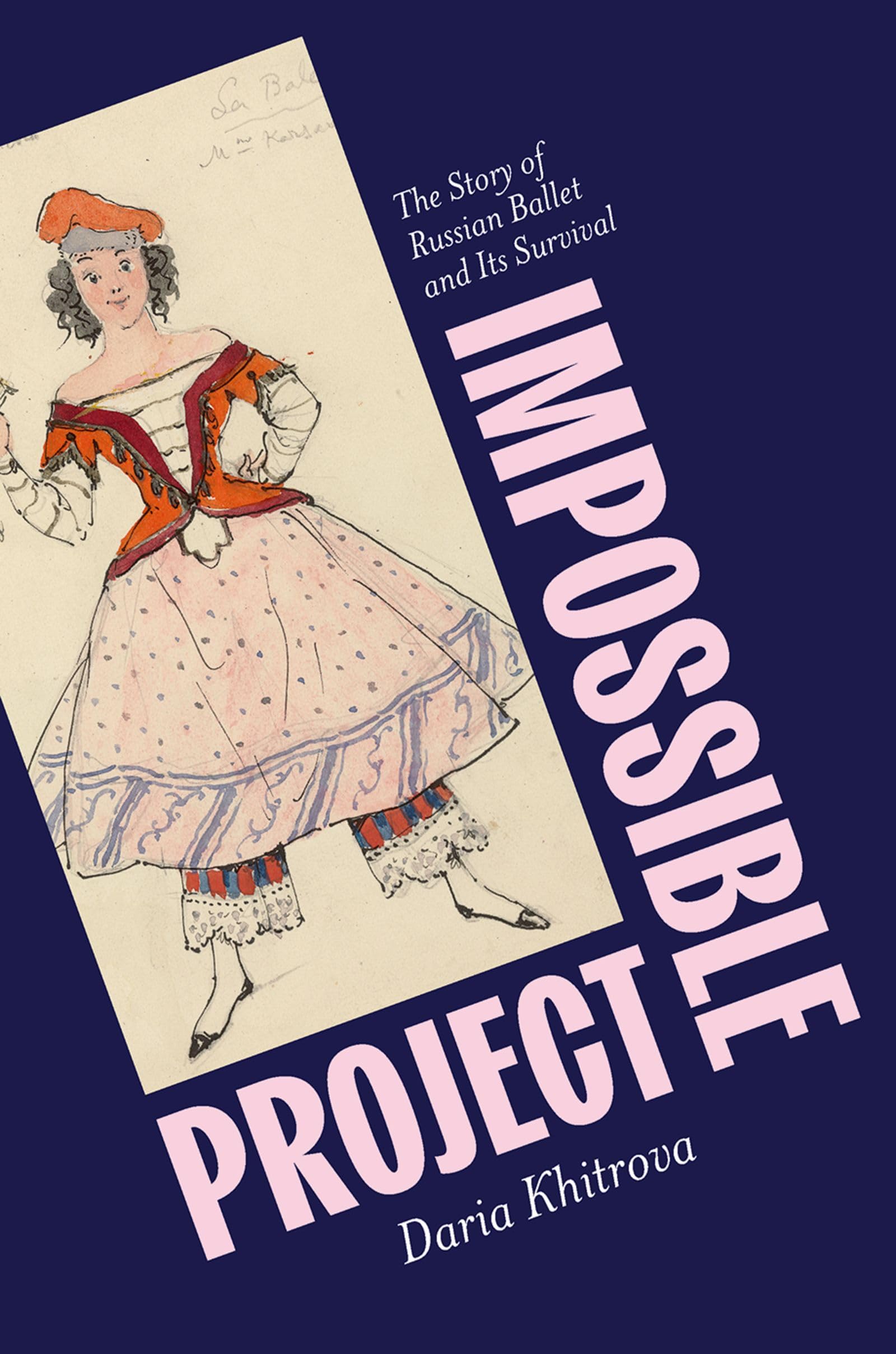Impossible Project: The Story of Russian Ballet and Its Survival