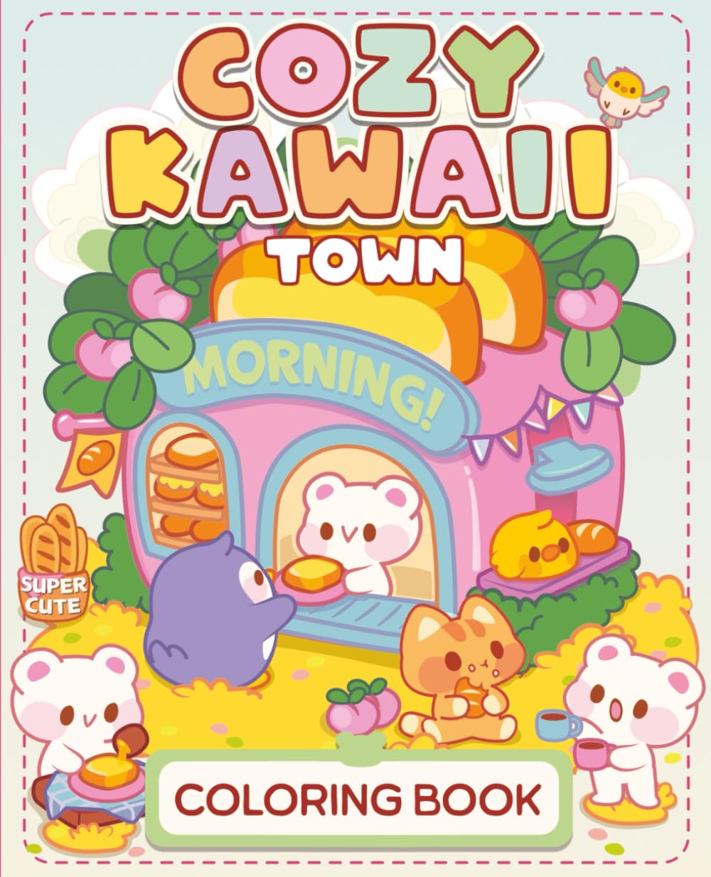 Cozy Kawaii Coloring Book: Bustle Town | Super Cute, Relaxing Kawaii Town Themed Coloring Pages for Adults & Teens