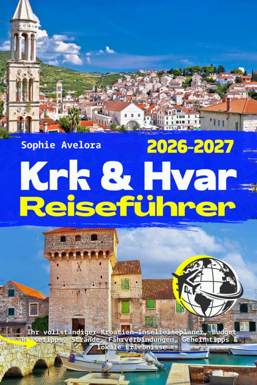Krk und Hvar Reiseführer 2026–2027: Ihr vollständiger Kroatien-Inselreiseplaner, Budget Reisetipps, Strände, Fährverbindungen, Geheimtipps & lokale Erlebnisse