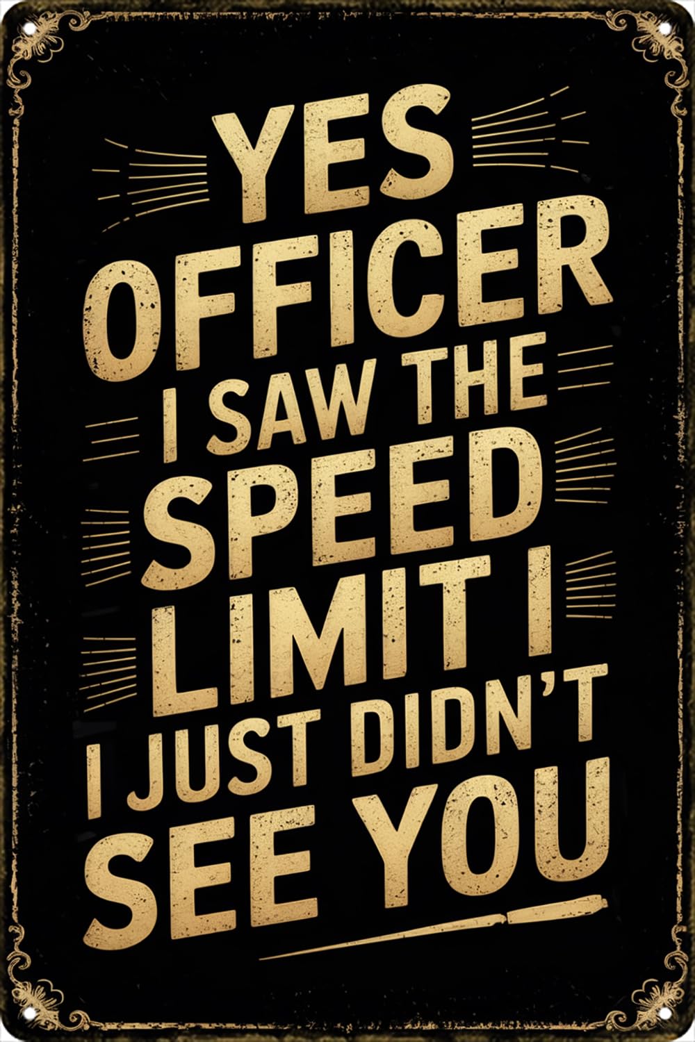 Yes Officer I Saw The Speed Limit I Just Didn't See You Vintage Simple Metal Tin Sign for Office Restaurants Cafes Bar Pub Decor Plaque Poster Cafe Wall Art Gift 8x12 Inches