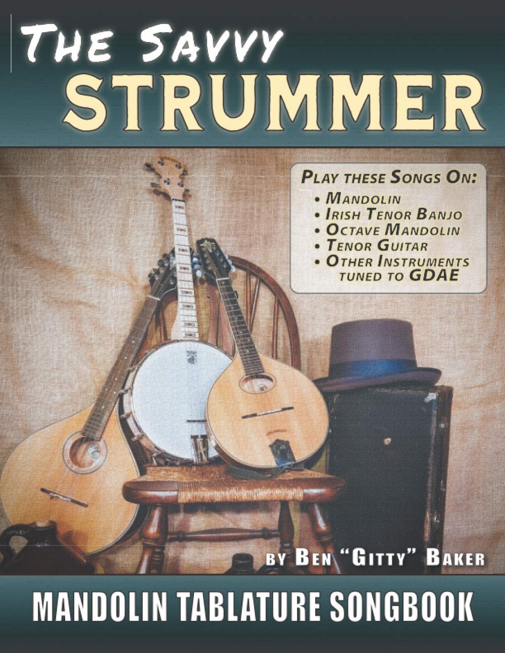 The Savvy Strummer Mandolin Tablature Songbook: 46 Easy-to-Play Favorites Arranged with Tab, Lyrics and Chords for Mandolin-family GDAE Instruments (Savvy Strummer Songbooks)
