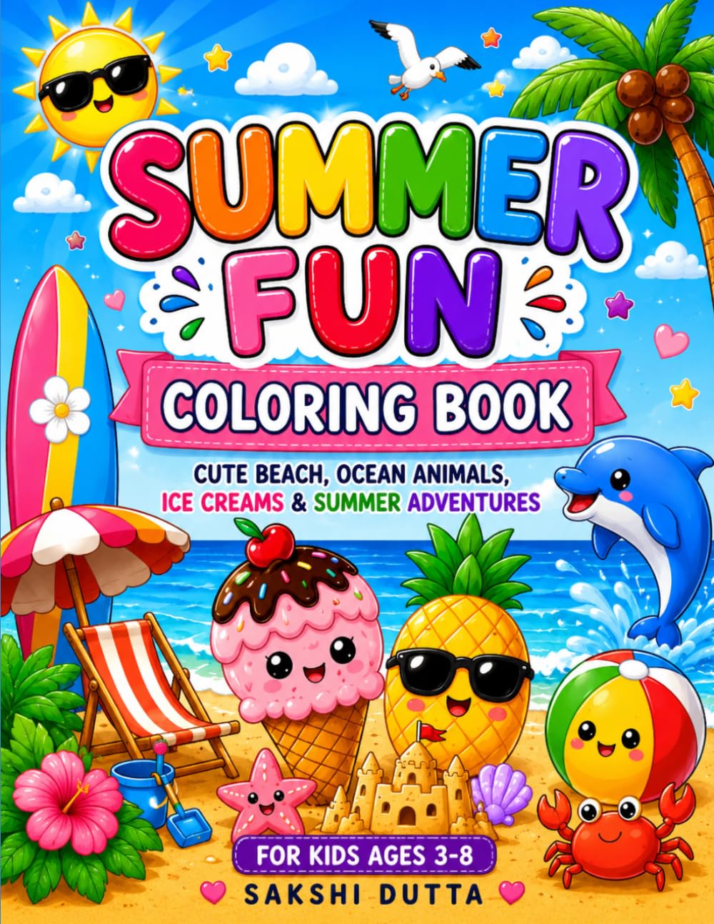 Summer Fun Coloring Book for Kids: Cute Beach, Ocean Animals, Ice Creams and Summer Adventures