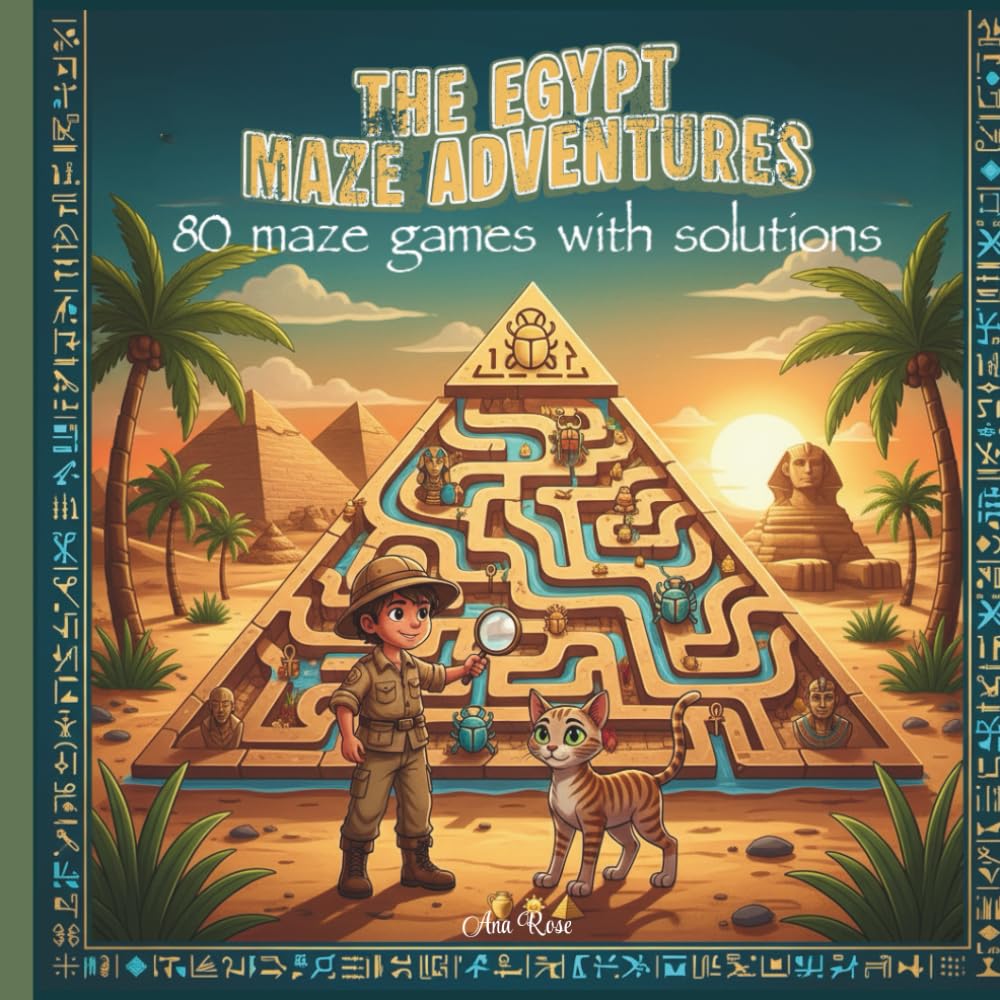The Egypt Maze Adventures: 80 Fun and Educational Mazes for Kids Ages 5–8 – Pyramids, Mummies, Treasure Hunts & Desert Mysteries